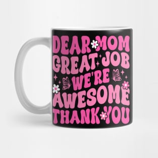 Dear Mom Great Job We're Awesome Thank Groovy Mother's day Mug